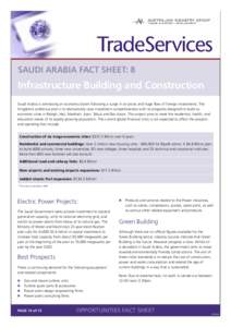 SAUDI ARABIA Fact Sheet: 8  Infrastructure Building and Construction Saudi Arabia is witnessing an economic boom following a surge in oil prices and huge flow of foreign investments. The Kingdom’s ambitious plan is to 