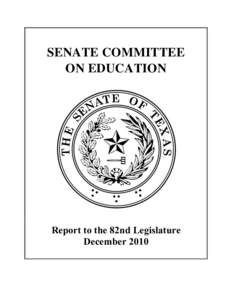 SENATE COMMITTEE ON EDUCATION Report to the 82nd Legislature December 2010