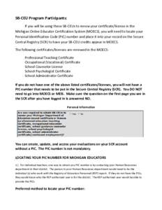 SB-CEU Program Participants: If you will be using these SB-CEUs to renew your certificate/license in the Michigan Online Educator Certification System (MOECS), you will need to locate your Personal Identification Code (P