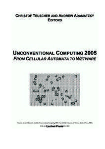 Teuscher C. and Adamatzky A. (Eds.) Unconventional Computing 2005: From Cellular Automata to Wetware (Luniver Press, ISBN-10: 095511702X ISBN-13:  Proceedings of the 2005 Workshop on Unconventional 