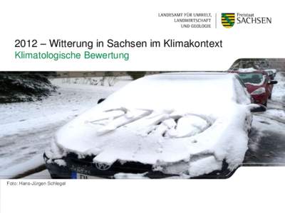 2012 – Witterung in Sachsen im Klimakontext Klimatologische Bewertung Foto: Hans-Jürgen Schlegel  Übersicht