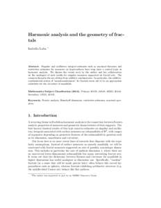 Harmonic analysis and the geometry of fractals Izabella Laba ∗  Abstract. Singular and oscillatory integral estimates such as maximal theorems and