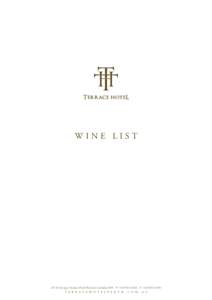 WINE LIST  237 St Georges Terrace Perth Western Australia 6000 P +F +T E R R A C E H O T E L P E R T H . C O M . A U  BY THE GLASS