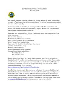 BOARD OF SELECTMAN NEWSLETTER March 25, 2014 The Board of Selectmen would like to thank all of you who attended the annual Town Meeting on March 14th and supported all of our recommendations. We strive to validate the tr