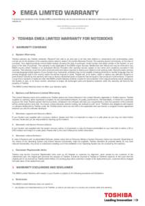 EMEA LIMITED WARRANTY Full terms and conditions of the Toshiba EMEA Limited Warranty can be found stored as an electronic version on your notebook, as well as on our website at: www.toshiba-europe.com/services www.toshib
