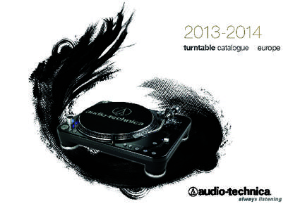 turntable catalogue I europe connect with us Log on to eu.audio-technica.com for in-depth product information, press releases, interviews, product literature, technical support and much more. facebook.com/Audi