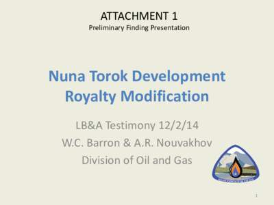 ATTACHMENT 1  Preliminary Finding Presentation Nuna Torok Development Royalty Modification