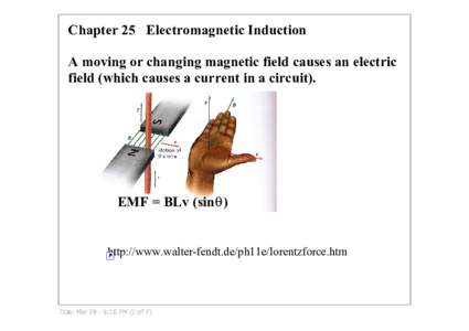 Chapter 25   Electromagnetic Induction A moving or changing magnetic field causes an electric  field (which causes a current in a circuit). EMF = BLv (sinθ)