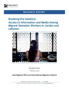 R E S E A R C H R E P O RT  Breaking the Isolation: Access to Information and Media Among Migrant Domestic Workers in Jordan and Lebanon