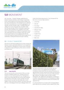5.0 MOVEMENT The ‘2030 Vision - Transport Strategy’, published by the National Transport Authority, is the strategic transport plan for the Greater Dublin Area and informs policy making in the LAP. A key overarching 