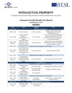 INTELLECTUAL PROPERTY A Strategic Vision Towards IP Best Practices for Industry and Businesses in Sri Lanka Cinnamon Grand Colombo (Ivy Room) November 25, 2014