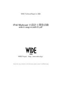 WIDE Technical-Report inIPv6 Multicast の設計と開発活動 wide-tr-usagi-mcast6-01.pdf  WIDE Project : http://www.wide.ad.jp/