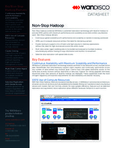 Key Non-Stop Hadoop Features Continuous Availability with Performance and Scalability WANdisco’s patented
