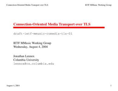Connection-Oriented Media Transport over TLS  IETF MMusic Working Group Connection-Oriented Media Transport over TLS draft-ietf-mmusic-comedia-tls-01