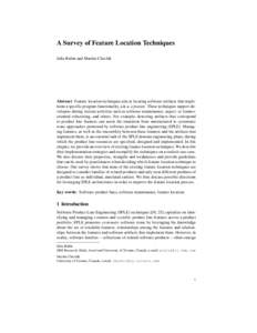 A Survey of Feature Location Techniques Julia Rubin and Marsha Chechik Abstract Feature location techniques aim at locating software artifacts that implement a specific program functionality, a.k.a. a feature. These tech