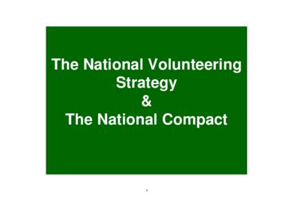 The National Volunteering Strategy & The National Compact  1