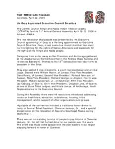 FOR IMMEDIATE RELEASE Saturday, April 22, 2006 Liv Gray Appointed Executive Council Emeritus The Central Council Tlingit and Haida Indian Tribes of Alaska (CCTHITA) held its 71st Annual General Assembly April 19-22, 2006