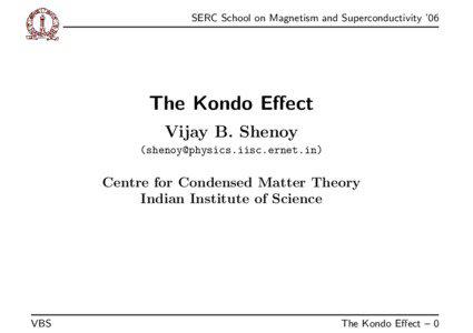 SERC School on Magnetism and Superconductivity ’06  The Kondo Effect
