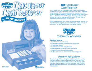 Calculator Cash Register The Pretend and Play ® Calculator Cash Register encourages children to learn basic math and calculator skills while it enhances imaginary play. This unique educational toy features a working cal