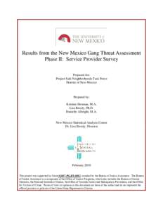 Results from the New Mexico Gang Threat Assessment Phase II: Service Provider Survey Prepared for: Project Safe Neighborhoods Task Force District of New Mexico