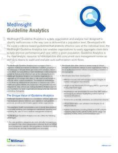 MedInsight Guideline Analytics MedInsight® Guideline Analytics is a data organization and analysis tool designed to identify inefficiencies in the way care is delivered at a population level. Developed with the same evi