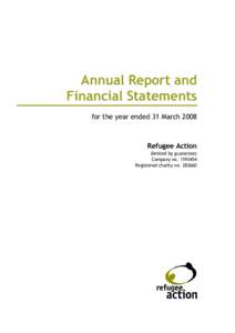 Annual Report and Financial Statements for the year ended 31 March 2008 Refugee Action (limited by guarantee)
