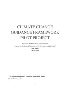 CLIMATE CHANGE GUIDANCE FRAMEWORK PILOT PROJECT Prepared for: The International Joint Commission Prepared by: Alec Bernstein1, Casey Brown1, M. Umit Taner1, and Bill Werick2 Final Report