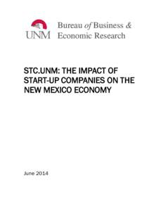 Bureau of Business & Economic Research STC.UNM: THE IMPACT OF START-UP COMPANIES ON THE NEW MEXICO ECONOMY
