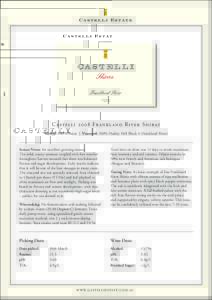 Castelli 2008 Frankland River Shiraz Variety: 100% Shiraz | Vineyard: 100% Hadley Hall Block 4 (Frankland River) Season Notes: An excellent growing season. The mild, sunny summer coupled with fine weather throughout harv