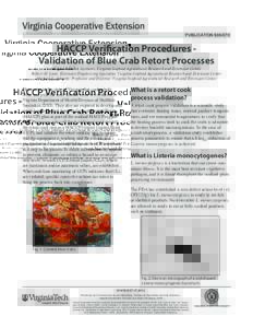 publication[removed]HACCP Verification Procedures Validation of Blue Crab Retort Processes Abigail Villalba, Lecturer, Virginia Seafood Agricultural Research and Extension Center Robert M. Lane, Extension Engineering Sp