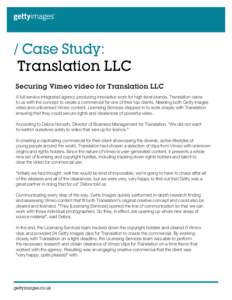 / Case Study: Translation LLC Securing Vimeo video for Translation LLC A full service integrated agency producing innovative work for high-level brands, Translation came to us with the concept to create a commercial for 