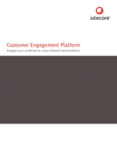 Customer Engagement Platform Engage your audience in cross-channel conversations Customer Engagement Platform Engage Audiences Across Web, Email, Mobile and Social