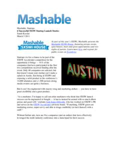 Mashable: Startups 6 Successful SXSW Startup Launch Stories Sarah Kessler MarchAs part of this year’s SXSWi, Mashable presents the Mashable SXSWi House, featuring private events,
