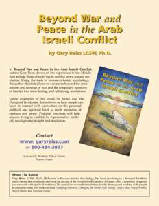 Beyond War and Peace in the Arab Israeli Conflict by Gary Reiss LCSW, Ph.D.  In Beyond War and Peace in the Arab Israeli Conflict,