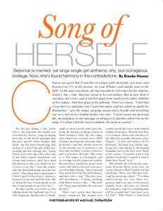 Song of  Herself Beyoncé is married, yet sings single-girl anthems; shy, but outrageous onstage. Now, she’s found harmony in the contradictions. By Brooke Hauser
