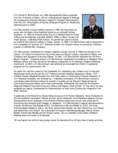 LTC Daniel G. Bonnichsen is a 1992 distinguished military graduate from the University of Idaho, with an undergraduate degree in Biology. He subsequently earned a Masters Degree in Hospital Administration from the U.S. A