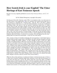 How Scotch-Irish is your English? The Ulster Heritage of East Tennessee Speech Revision of an essay originally published in Journal of East Tennessee History, vol. 67, By Prof. Michael Montgomery (copyright 