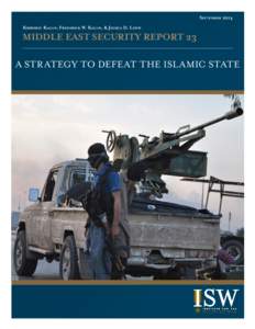 September 2014 Kimberly Kagan, Frederick W. Kagan, & Jessica D. Lewis MIDDLE EAST SECURITY REPORT 23 A strategy to defeat the islamic state