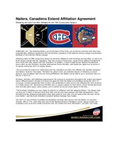 Nailers, Canadiens Extend Affiliation Agreement Wheeling will have Two NHL Affiliates for the Fifth Consecutive Season WHEELING, WV- The Wheeling Nailers, proud members of the ECHL, are excited to announce that they have