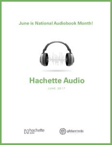 June is National Audiobook Month!  Hachette Audio JUNE 2017  JUNE