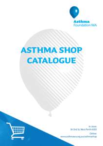 ASTHMA SHOP CATALOGUE In store: 36 Ord St, West Perth 6005 Online: