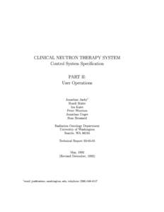 CLINICAL NEUTRON THERAPY SYSTEM Control System Specication PART II: User Operations Jonathan Jacky1 Ruedi Risler