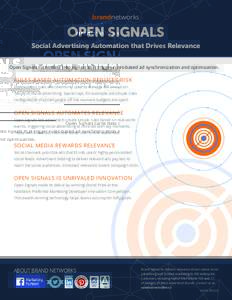 brandnetworks  OPEN SIGNALS Social Advertising Automation that Drives Relevance Open Signals turns data into signals that trigger rules-based ad synchronization and optimization.