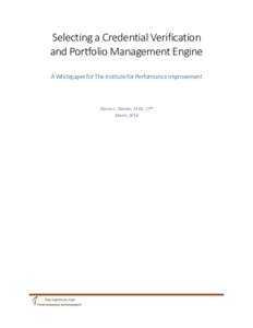 Selecting a Credential Verification and Portfolio Management Engine A Whitepaper for The Institute for Performance Improvement Sharon L. Gander, M.Ed., CPT March, 2014