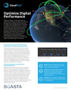 Optimize Digital Performance SOASTA CloudTest® revolutionized load and performance testing by moving it to the cloud and making it more accessible and actionable than ever before. Now including real-user monitoring