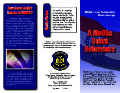 Law enforcement agencies participating in MoDEx will have the option to participate in the Missouri Incident Based Reporting System (MIBRS) once their data is copied to the data warehouse and MIBRS testing from MoDEx to 