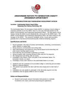 ANISHINABEK NATION 7TH GENERATION CHARITY  INTERNSHIP OPPORTUNITY COMMUNICATIONS AND FUNDRAISING DEVELOPMENT OFFICER Location: Anishinabek Nation Head Office