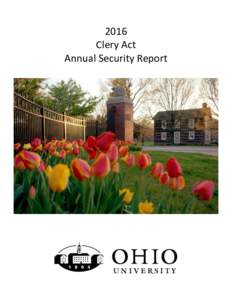 2016 Clery Act Annual Security Report Ohio University’s Clery Act Annual Security Report Ohio University is a state-assisted institution of higher education located in Athens, Ohio, with regional campuses in St. Clair