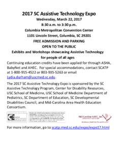 2017 SC Assistive Technology Expo  Wednesday, March 22, 2017 8:30 a.m. to 3:30 p.m. Columbia Metropolitan Convention Center 1101 Lincoln Street, Columbia, SC 29201