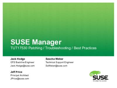 SUSE Manager  TUT17530 Patching / Troubleshooting / Best Practices Jack Hodge  Sascha Weber